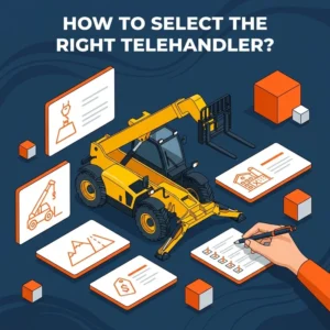 How to Select the Right Telehandler?