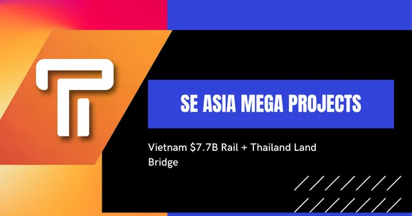 SE Asia Mega Projects - Vietnam $7.7B Rail Thailand Land Bridge Equipment Demand